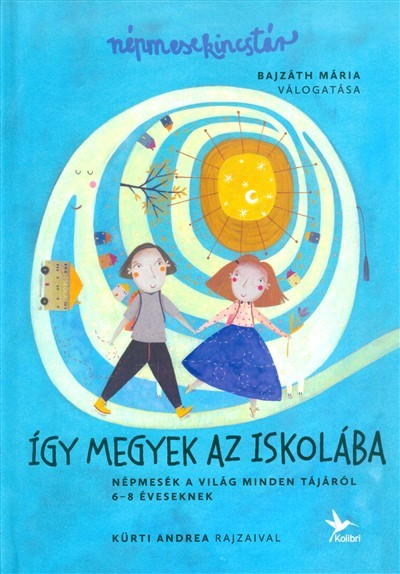 Így megyek az iskolába /Népmesék a világ minden tájáról 6-8 éveseknek