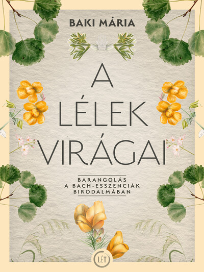 A lélek virágai - Barangolás a Bach-esszenciák birodalmában