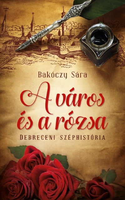 A város és a rózsa /Debreceni széphistória