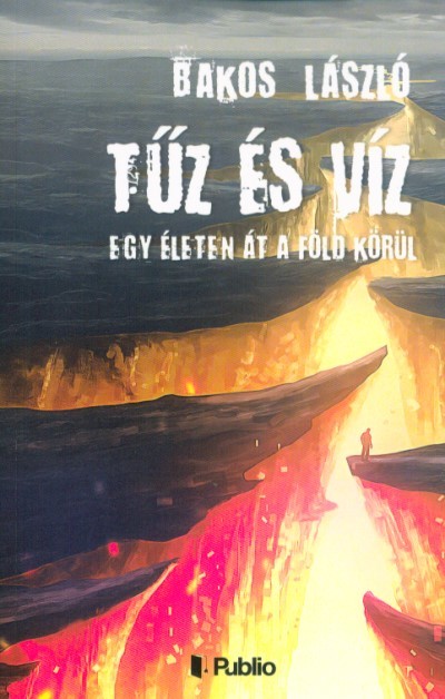 Tűz és Víz - Egy életen át a föld körül