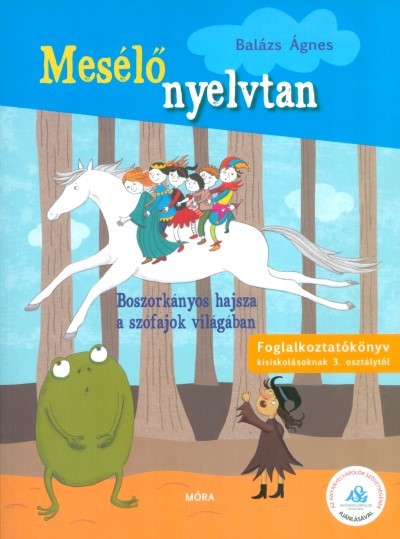 Mesélő nyelvtan 2. - Boszorkányos hajsza a szófajok világában /Foglalkoztatókönyv kisiskolásoknak