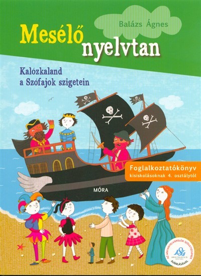 Mesélő nyelvtan 3. - Kalózkaland a szófajok szigetein /Foglalkoztatóköny kisiskolásoknak 4. osztályt