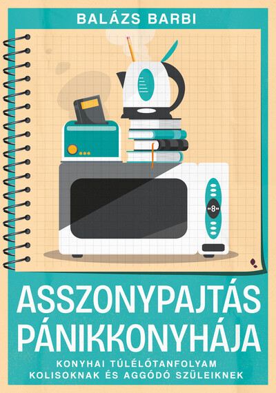 Asszonypajtás pánikkonyhája - Konyhai túlélő tanfolyam kolisoknak és aggódó szülőknek