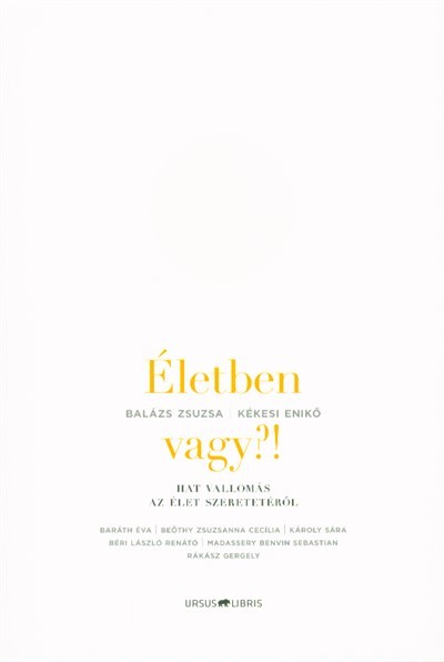 Életben vagy?! /Hat vallomás az élet szeretetéről