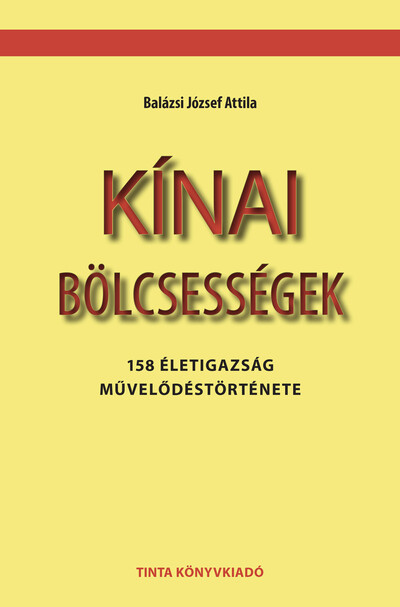 Kínai bölcsességek - 158 életigazság művelődéstörténete