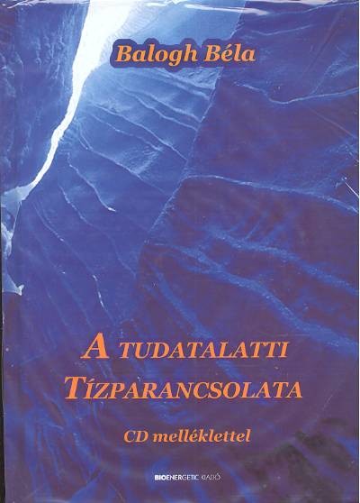 A TUDATALATTI TÍZPARANCSOLATA /CD MELLÉKLETTEL