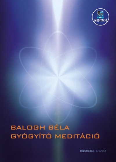 Gyógyító meditáció - Letölthető mp3-meditációval (új kiadás)