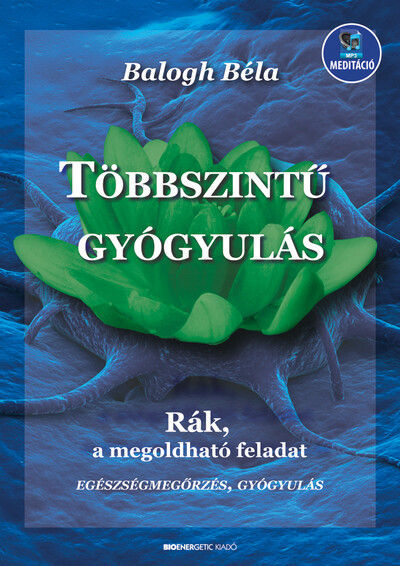 Többszintű gyógyulás - Rák, a megoldható feladat (új kiadás)