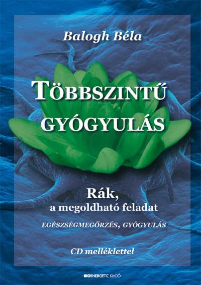 Többszintű gyógyulás /Rák, a megoldható feladat + CD melléklet