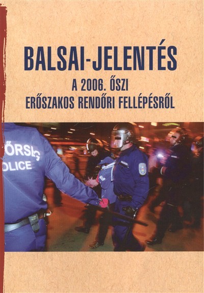 BALSAI-JELENTÉS /A 2006. ŐSZI ERŐSZAKOS RENDŐRI FELLÉPÉSRŐL