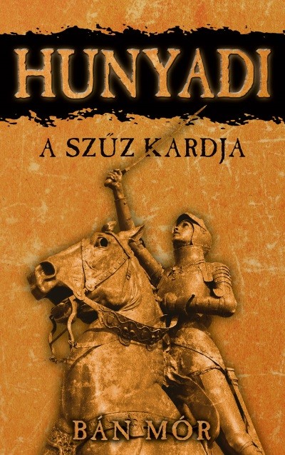 Hunyadi - A szűz kardja