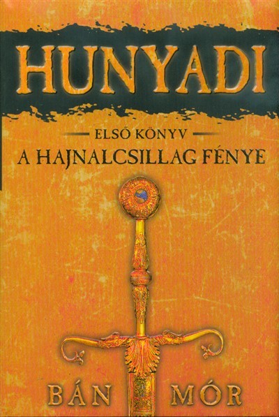 Hunyadi 1. - A hajnalcsillag fénye (13. kiadás)