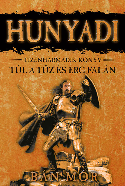 Hunyadi 13. - Túl a tűz és érc falán