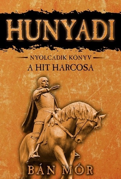 Hunyadi 8. - A hit harcosa