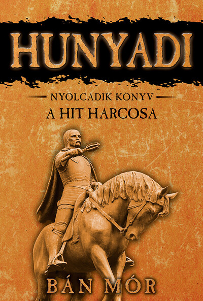 Hunyadi 8. - A hit harcosa (6. kiadás)