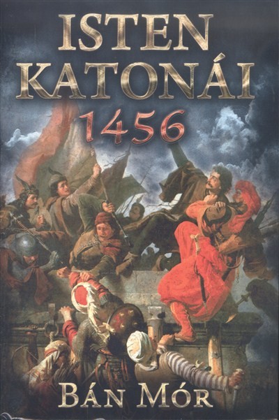 Isten katonái - 1456.