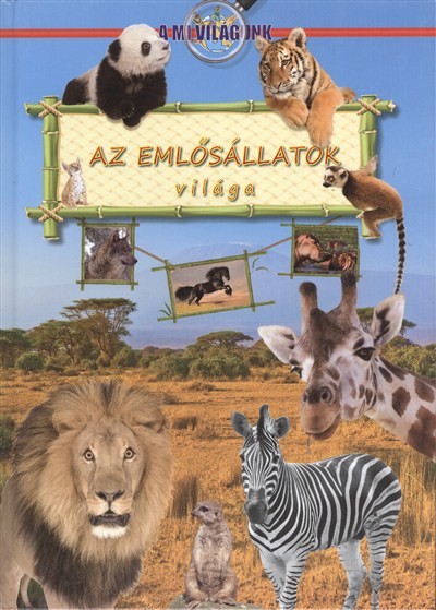 AZ EMLŐSÁLLATOK VILÁGA /A MI VILÁGUNK
