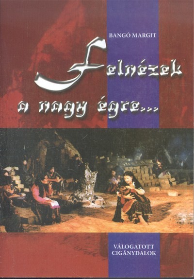 Felnézek a nagy égre... /Válogatott cigánydalok