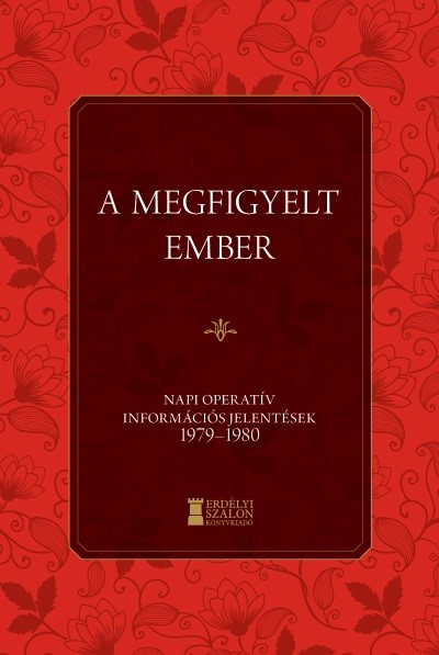 A megfigyelt ember - Napi Operatív Információs Jelentések 1979-1980