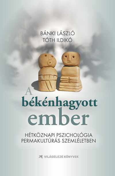 A békénhagyott ember - Hétköznapi pszichológia permakultúrás szemléletben