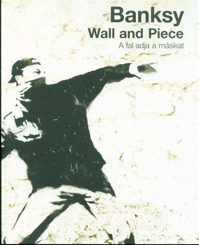 Wall and Piece - A fal adja a másikat