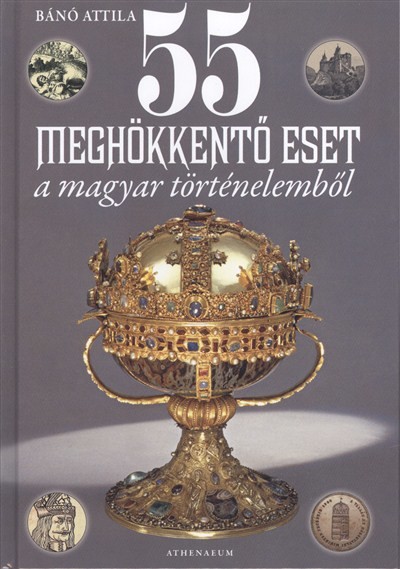 55 meghökkentő eset a magyar történelemből