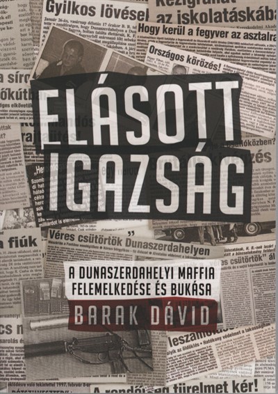 Elásott igazság - A dunaszerdahelyi maffia felemelkedése és bukása