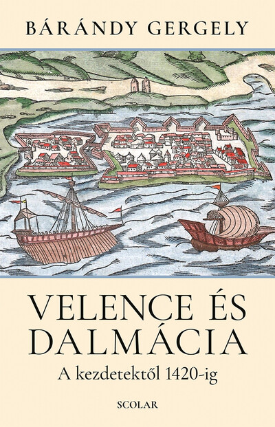 Velence és Dalmácia - A kezdetektől 1420-ig (új kiadás)