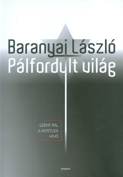 PÁLFORDULT VILÁG /SZENT PÁL A HITETLEN HÍVŐ