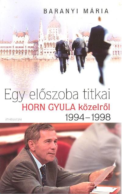 EGY ELŐSZOBA TITKAI /HORN GYULA KÖZELRŐL 1994-1998