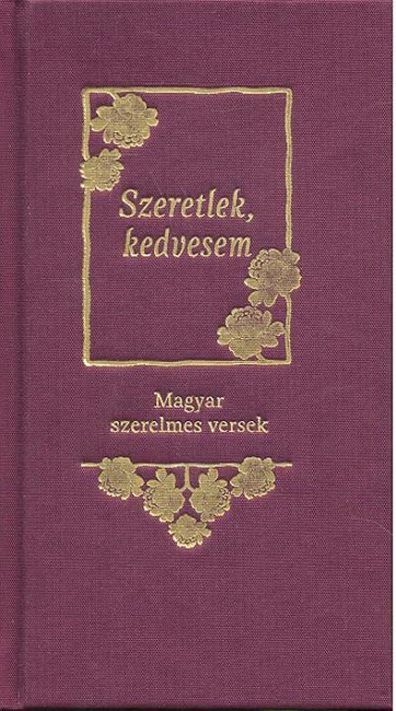 SZERETLEK, KEDVESEM /MAGYAR SZERELMES VERSEK