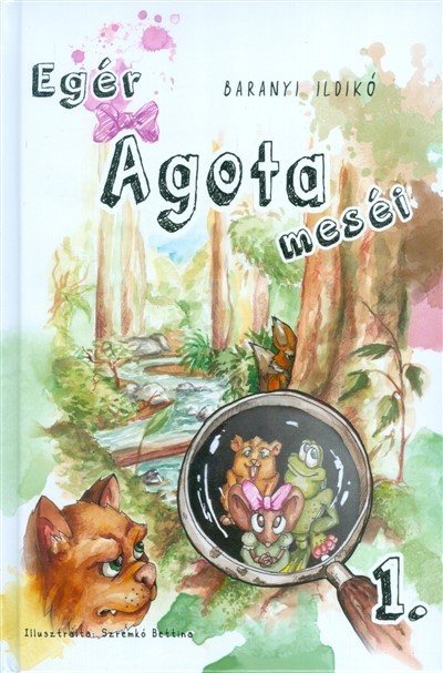 Egér Ágota meséi 1.