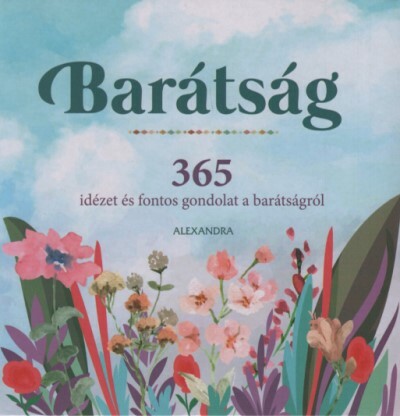 Barátság - 365 idézet és fontos gondolat a barátságról