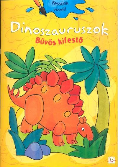Dinoszauruszok - Bűvös kifestő /Fessünk vízzel!