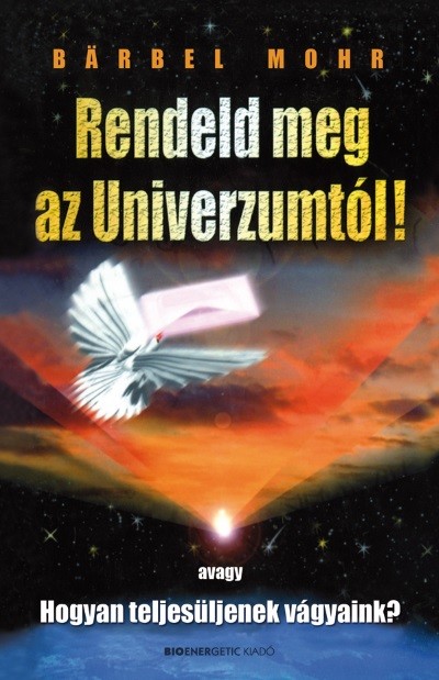 Rendeld meg az univerzumtól! (3. kiadás)