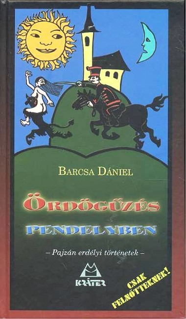 ÖRDÖGŰZÉS PENDELYBEN - PAJZÁN ERDÉLYI TÖRTÉNETEK /CSAK FELNŐTTEKNEK!