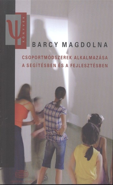 Csoportmódszerek alkalmazása a segítésben és a fejlesztésben