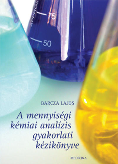 A MENNYISÉGI KÉMIAI ANALÍZIS GYAKORLATI KÉZIKÖNYVE