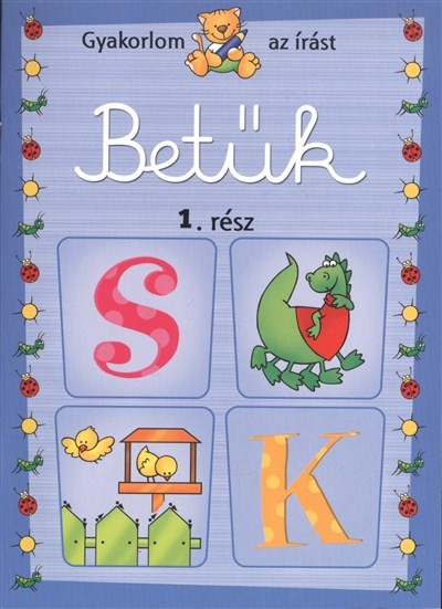 BETŰK 1. RÉSZ /GYAKORLOM AZ ÍRÁST