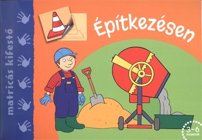 Építkezésen /Matricás kifestő