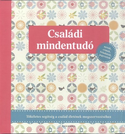 Családi mindentudó /Tökéletes segítség a család életének megszervezéséhez