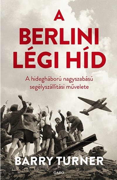 A berlini légi híd /A hidegháború nagyszabású segélyszállítási művelete