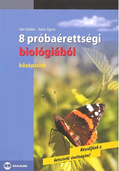 8 PRÓBAÉRETTSÉGI BIOLÓGIÁBÓL /KÖZÉPSZINT