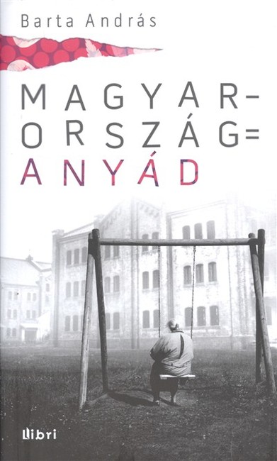MAGYARORSZÁG = ANYÁD