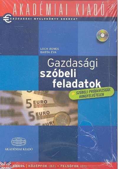 GAZDASÁGI SZÓBELI FELADATOK /ANGOL KÖZÉPFOK, FELSŐFOK + SZÓBELI PRÓBAVIZSGÁK HANGFELVÉTELEN