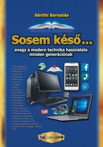 Sosem késő . . . avagy a modern technika használata minden generációnak