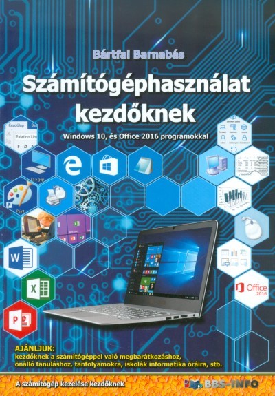Számítógéphasználat kezdőknek - Windows 10 és Office 2016 programokkal