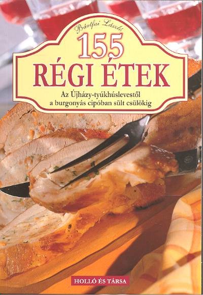 155 RÉGI ÉTEK