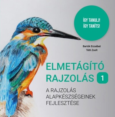 Elmetágító rajzolás 1. - A rajzolás alapkészségeinek fejlesztése