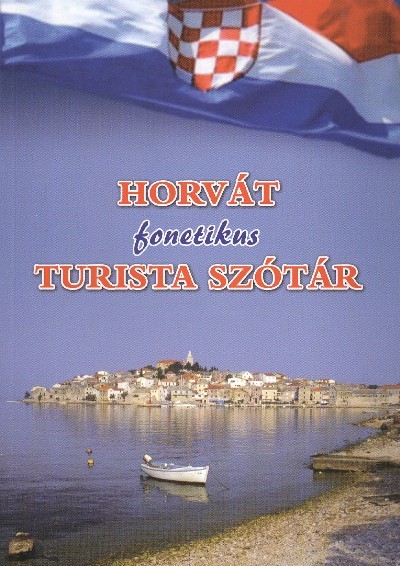 HORVÁT FONETIKUS TURISTA SZÓTÁR